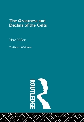 The Greatness and Decline of the Celts - Henri Hubert