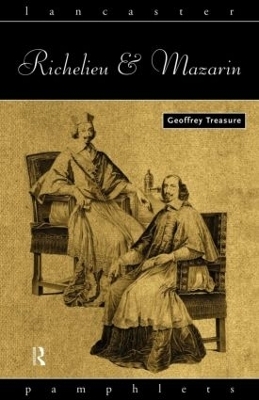 Richelieu and Mazarin - Geoffrey Treasure