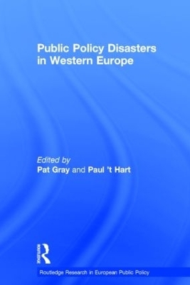 Public Policy Disasters in Europe - Paul 't Hart; Pat Gray