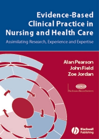 Evidence-Based Clinical Practice in Nursing and Health Care - Alan Pearson; John Field; Zoe Jordan