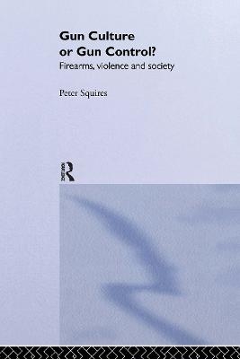 Gun Culture or Gun Control? - Peter Squires