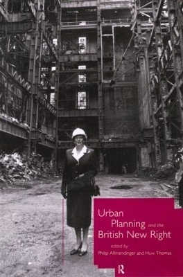 Urban Planning and the British New Right - Philip Allmendinger; Huw Thomas