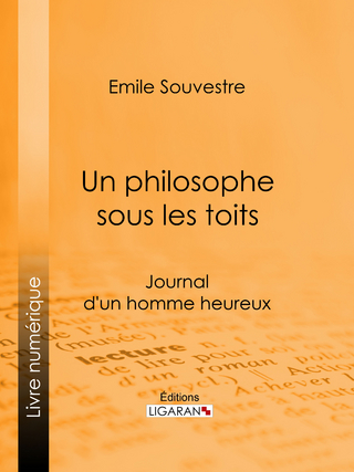 Un philosophe sous les toits - Emile Souvestre; Ligaran