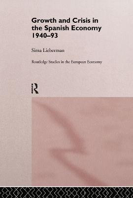 Growth and Crisis in the Spanish Economy: 1940-1993 - Sima Lieberman