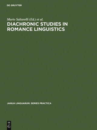 Diachronic Studies in Romance Linguistics - Mario Saltarelli; Dieter Wanner