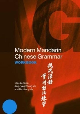 Modern Mandarin Chinese Grammar Workbook - Claudia Ross, Jing-Heng Sheng Ma, Baozhang He