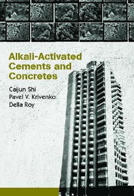 Alkali-Activated Cements and Concretes - Caijun Shi, Della Roy, Pavel Krivenko
