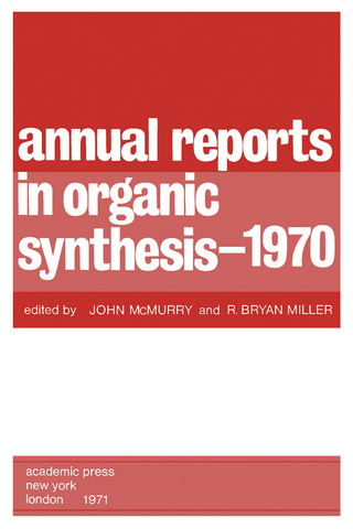 Annual Reports in Organic Synthesis - 1970 - John McMurry; R. Bryan Miller