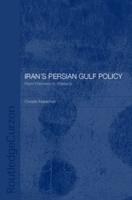 Iran's Persian Gulf Policy - Christin Marschall