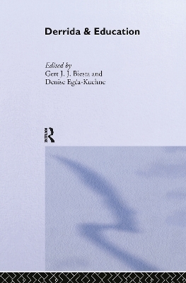Derrida & Education - Gert J.J. Biesta; Denise Egéa-Kuehne