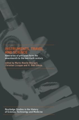 Instruments, Travel and Science - Marie Noëlle Bourguet; Christian Licoppe; H. Otto Sibum