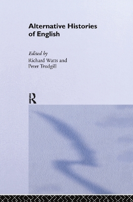 Alternative Histories of English - Peter Trudgill; Richard J. Watts