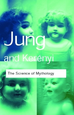 The Science of Mythology - C. G. Jung; C. Kerenyi