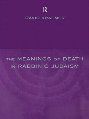 The Meanings of Death in Rabbinic Judaism - David Kraemer