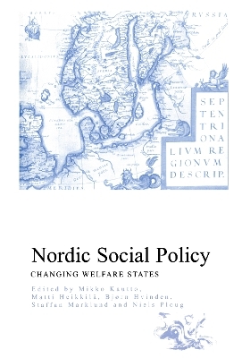 Nordic Social Policy - Matti Heikkila; Bjorn Hvinden; Mikko Kautto; Staffan Marklund; Niels Ploug