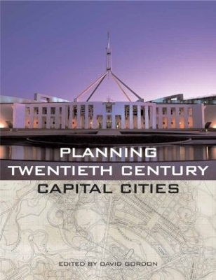 Planning Twentieth Century Capital Cities - David Gordon