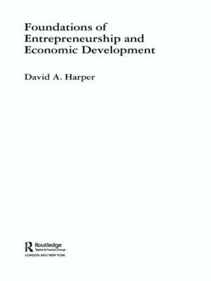 Foundations of Entrepreneurship and Economic Development - David A Harper