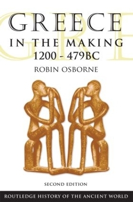 Greece in the Making 1200-479 BC - Robin Osborne
