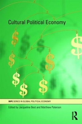 Cultural Political Economy - Jacqueline Best; Matthew Paterson