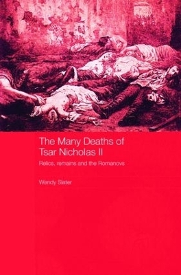 The Many Deaths of Tsar Nicholas II - Wendy Slater