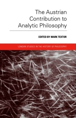 The Austrian Contribution to Analytic Philosophy - Mark Textor