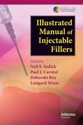 Illustrated Manual of Injectable Fillers - Neil S. Sadick; Paul J. Carniol; Deborshi Roy; Luitgard Wiest