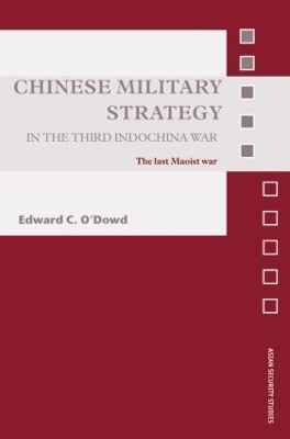 Chinese Military Strategy in the Third Indochina War - Edward C. O'Dowd