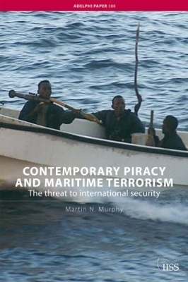 Contemporary Piracy and Maritime Terrorism - Martin N. Murphy