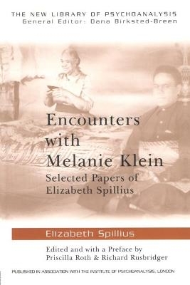 Encounters with Melanie Klein - Elizabeth Spillius; Priscilla Roth; Richard Rusbridger