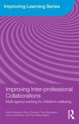 Improving Inter-professional Collaborations - Anne Edwards; Harry Daniels; Tony Gallagher; Jane Leadbetter; Paul Warmington