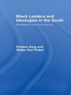 Black Leaders and Ideologies in the South - Preston King; Walter Earl Fluker