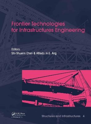 Frontier Technologies for Infrastructures Engineering - Alfredo H.S. Ang; Shi-Shuenn Chen