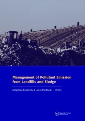 Management of Pollutant Emission from Landfills and Sludge - Malgorzata Pawlowska; Lucjan Pawlowski