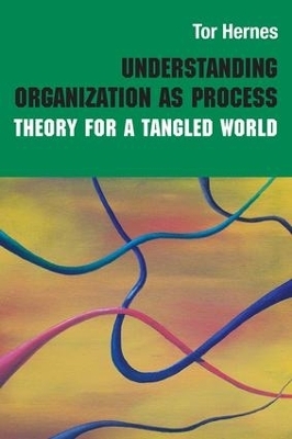 Understanding Organization as Process - Tor Hernes