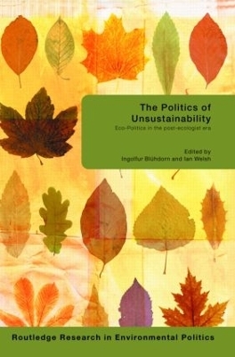 The Politics of Unsustainability - Ingolfur Bluhdorn; Ian Welsh