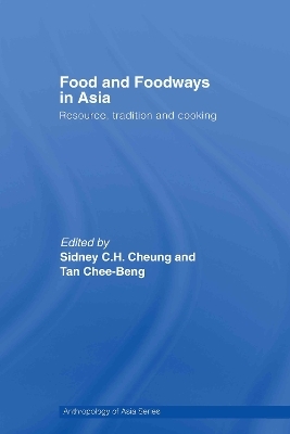 Food and Foodways in Asia - Sidney Cheung; Chee-Beng Tan