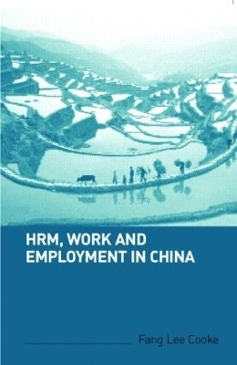 HRM, Work and Employment in China - Fang Lee Cooke