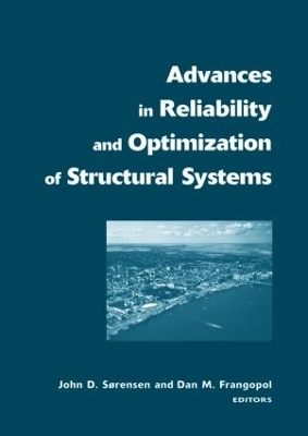 Advances in Reliability and Optimization of Structural Systems - Dan M. Frangopol; John Dalsgaard Sorensen