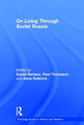On Living Through Soviet Russia - Daniel Bertaux; Anna Rotkirch; Paul Thompson