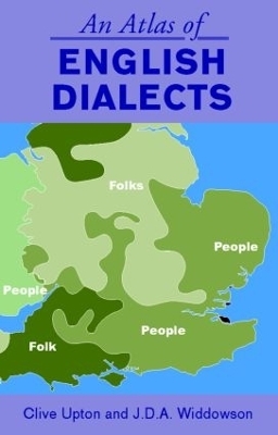An Atlas of English Dialects - Clive Upton; J.D.A Widdowson