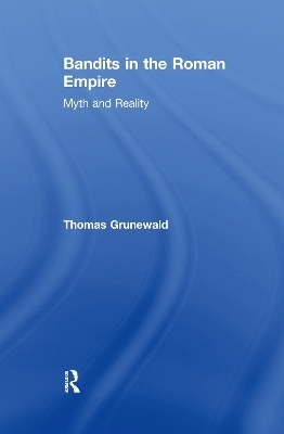 Bandits in the Roman Empire - Thomas Grunewald