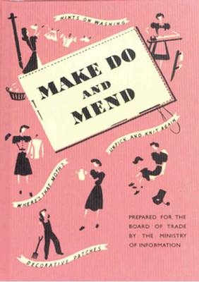Make Do and Mend - Ministry of Information