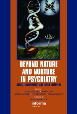 Beyond Nature and Nurture in Psychiatry - James MacCabe; Owen O'Daly; Robin Murray; Peter McGuffin; Pádraig Wright