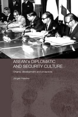 ASEAN's Diplomatic and Security Culture - Jurgen Haacke