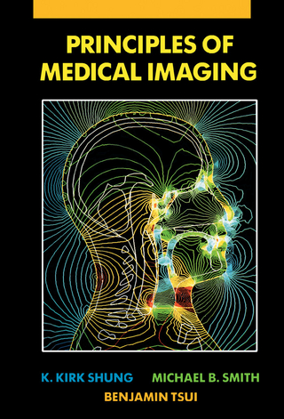 Principles of Medical Imaging - K. Kirk Shung; Michael Smith; Benjamin M.W. Tsui