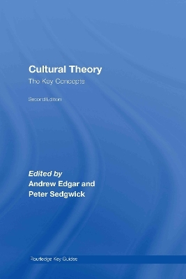 Cultural Theory: The Key Concepts - Andrew Edgar; Peter Sedgwick