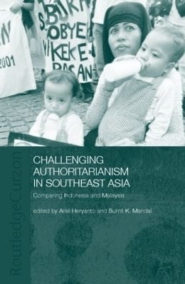 Challenging Authoritarianism in Southeast Asia - Ariel Heryanto; Sumit K. Mandal