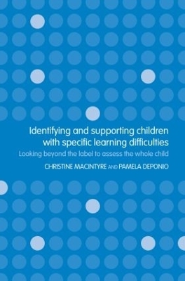 Identifying and Supporting Children with Specific Learning Difficulties - Pamela Deponio; Christine Macintyre