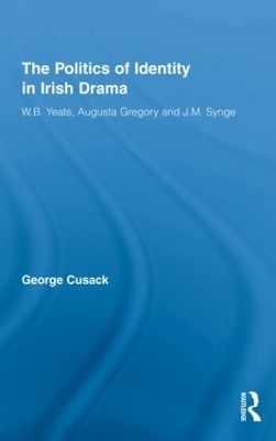 The Politics of Identity in Irish Drama - George Cusack
