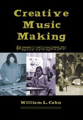 Creative Music Making - William L Cahn